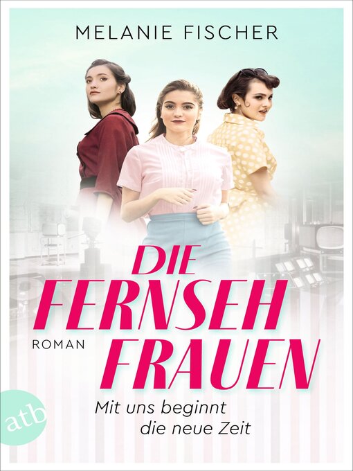 Titeldetails für Die Fernsehfrauen nach Melanie Fischer - Verfügbar